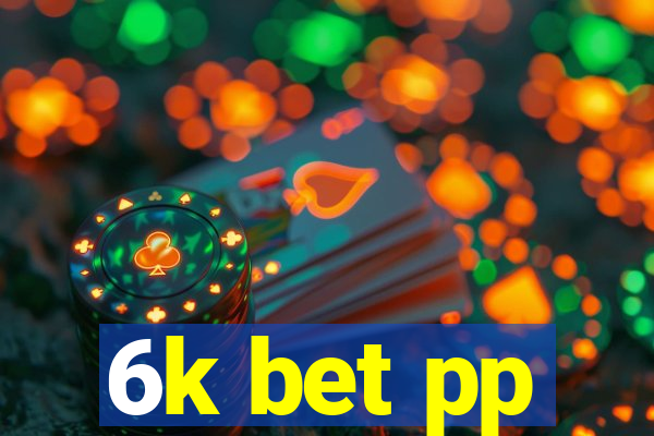 6k bet pp